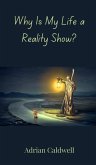 Why Is My Life a Reality Show? Why Is My Life a Reality Show?
