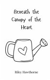 Beneath the Canopy of the Heart