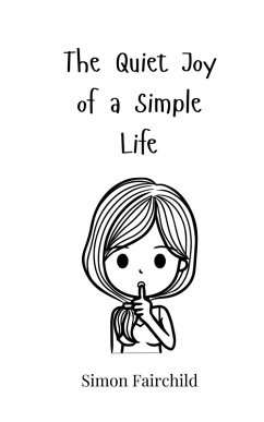 The Quiet Joy of a Simple Life - Fairchild, Simon