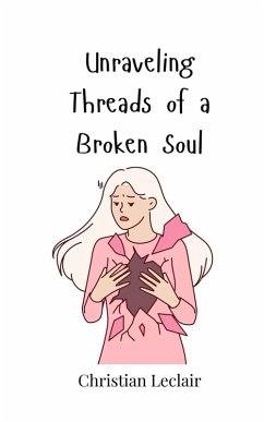 Unraveling Threads of a Broken Soul - Leclair, Christian