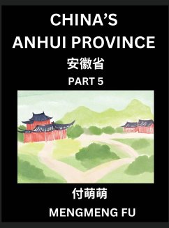 China's Anhui Province (Part 5)- Learn Chinese Characters, Words, Phrases with Chinese Names, Surnames and Geography, Books for Kids, Young and Adults, HSK All Levels to Understand Chinese Geographical Organization - Fu, Mengmeng