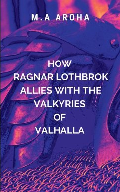 How Ragnar Lothbrok Allies with the Valkyries of Valhalla - Aroha, M.