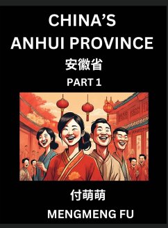 China's Anhui Province (Part 1)- Learn Chinese Characters, Words, Phrases with Chinese Names, Surnames and Geography, Books for Kids, Young and Adults, HSK All Levels to Understand Chinese Geographical Organization - Fu, Mengmeng