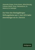 Zur Feier des fünfzigjährigen Stiftungsfestes am 2. Juni 1870 ladet ehrerbietigst ein Dr. Dietrich