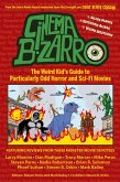 Cinema Bizarro - The Weird Kid's Guide to Particularly Odd Horror and Sci-Fi Movies
