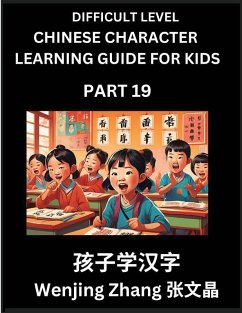 Chinese Character Learning Guide for Kids (Part 19)- Difficult level Brain Game Test Series, Easy Lessons for Kids to Learn Recognizing Simplified Chinese Characters - Zhang, Wenjing