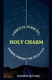 Holy Charm - A Biblical Guide to Making Friends The Jesus Way