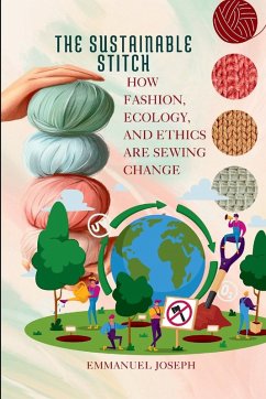 Cover The Sustainable Stitch, How Fashion, Ecology, and Ethics Are Sewing Change