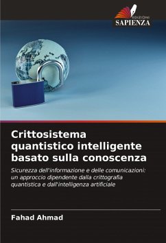 Crittosistema quantistico intelligente basato sulla conoscenza - Ahmad, Fahad Crittosistema quantistico intelligente basato sulla conoscenza - Ahmad, Fahad