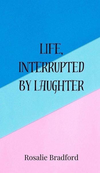 Life, Interrupted by Laughter