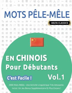 MOTS PÊLE-MÊLE EN CHINOIS POUR DÉBUTANTS - C'EST FACILE ! - VOL.1 - DELTA CLASSICS - 2000 MOTS MÊLÉS - UNE ACTIVITÉ LINGUISTIQUE TRÈS AMUSANTE - INCLUT - Delta Classics