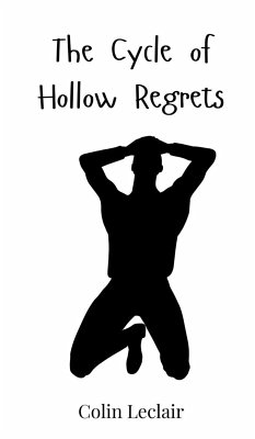 The Cycle of Hollow Regrets - Leclair, Colin