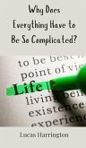 Why Does Everything Have to Be So Complicated? Why Does Everything Have to Be So Complicated?