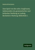 Zum Spiel von den zehn Jungfrauen; insbesondere ein grammatischer und kritischer Nachtrag zu Ludwig Bechstein's Warburg-Bibliothek I.