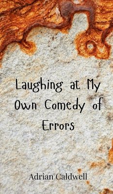 Laughing at My Own Comedy of Errors - Caldwell, Adrian