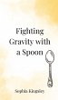Fighting Gravity with a Spoon - Bild 1