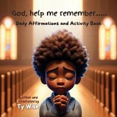 God, help me remember..... Daily Affirmations and Activity Book God, help me remember..... Daily Affirmations and Activity Book