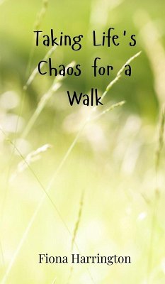 Taking Life's Chaos for a Walk - Harrington, Fiona