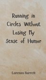 Running in Circles Without Losing My Sense of Humor