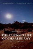 The Curious Life of Charles Ray The Curious Life of Charles Ray