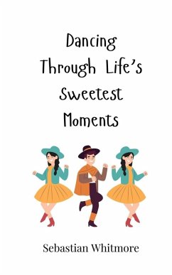 Cover Dancing Through Life's Sweetest Moments