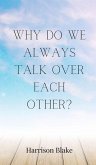 Why Do We Always Talk Over Each Other?