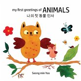 my first greetings of Animals 나의 첫 동물 인사 Bilingual Korean-English Children's Book l Beautiful Illustrations That Help Visual Development in Newborn and Babies Featuring Farm and Wild Animals my first greetings of Animals 나의 첫 동물 인사 Bilingual Korean-English Children's Book l Beautiful Illustrations That Help Visual Development in Newborn and Babies Featuring Farm and Wild Animals