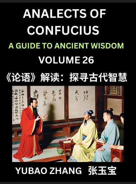 Analects of Confucius (Part 26)- A Guide to Ancient Wisdom, Learn Chinese Language and Culture with Quotes and Sayings from Lunyu, Confucianism Lessons of Life Propagated by China's Master Confucius and His Disciples Analects of Confucius (Part 26)- A Guide to Ancient Wisdom, Learn Chinese Language and Culture with Quotes and Sayings from Lunyu, Confucianism Lessons of Life Propagated by China's Master Confucius and His Disciples