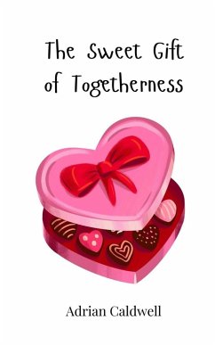 The Sweet Gift of Togetherness - Caldwell, Adrian