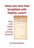 Have you ever had breakfast with Sophia Loren? Have you ever had breakfast with Sophia Loren?