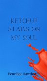Ketchup Stains on My Soul Ketchup Stains on My Soul