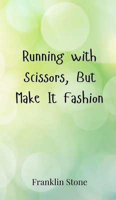Running with Scissors, But Make It Fashion - Stone, Franklin
