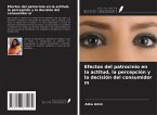 Efectos del patrocinio en la actitud, la percepción y la decisión del consumidor m Efectos del patrocinio en la actitud, la percepción y la decisión del consumidor m