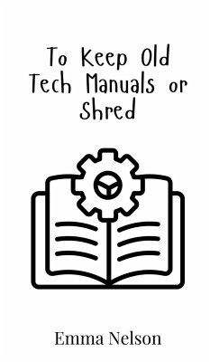 To Keep Old Tech Manuals or Shred - Nelson, Emma