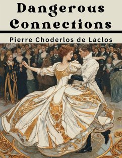 Dangerous Connections - Pierre Choderlos de Laclo