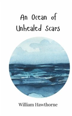 An Ocean of Unhealed Scars - Hawthorne, William