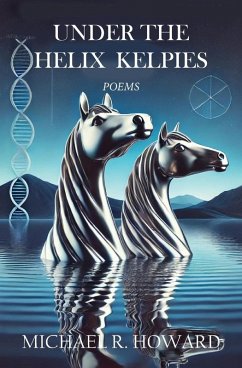 Under the Helix Kelpies - Howard, Michael R.
