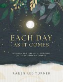 Each Day As It Comes Each Day As It Comes