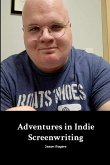 Adventures in Indie Screenwriting Adventures in Indie Screenwriting