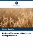 Rohstoffe, eine attraktive Anlageklasse Rohstoffe, eine attraktive Anlageklasse