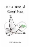 In the Arms of Eternal Peace In the Arms of Eternal Peace