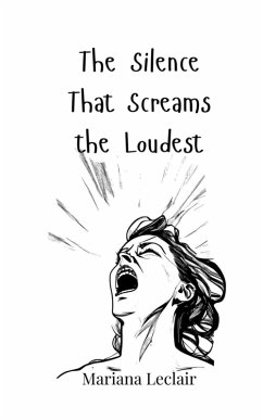 The Silence That Screams the Loudest - Leclair, Mariana