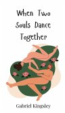 When Two Souls Dance Together When Two Souls Dance Together