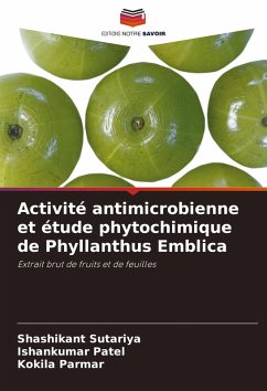 Activité antimicrobienne et étude phytochimique de Phyllanthus Emblica - Sutariya, Shashikant;Patel, Ishankumar;Parmar, Kokila