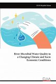 River Microbial Water Quality in a Changing Climate and Socio Economic Conditions River Microbial Water Quality in a Changing Climate and Socio Economic Conditions