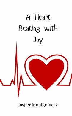 A Heart Beating with Joy - Montgomery, Jasper