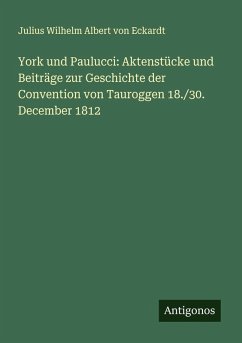 Cover York und Paulucci: Aktenstücke und Beiträge zur Geschichte der Convention von Tauroggen 18./30. December 1812
