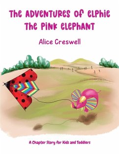 The Adventures of Elphie The Pink Elephant - Creswell, Alice