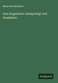 Zum Siegesfeste: Dankpredigt und Danklieder Zum Siegesfeste: Dankpredigt und Danklieder
