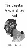 The Unspoken Scream of the Soul